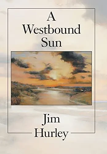 A Westbound Sun: Short Stories, Memoirs And Poems - 9781664176447