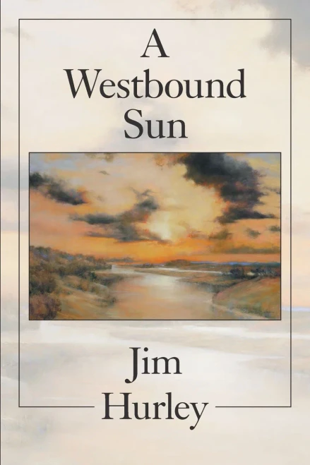 A Westbound Sun: Short Stories, Memoirs And Poems - 9781664176461