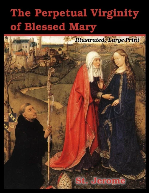 The Perpetual Virginity Of Blessed Mary: Illustrated, Large Print