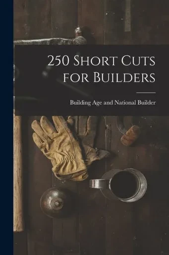 250 Short Cuts For Builders
