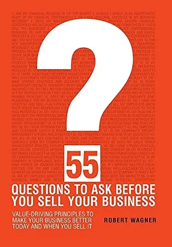 55 Questions To Ask Before You Sell Your Business - 9781736393604