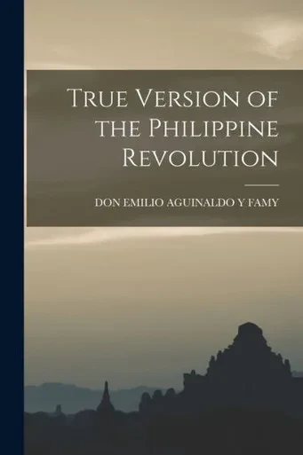 True Version Of The Philippine Revolution