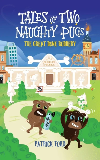 Tales Of Two Naughty Pugs: The Great Bone Robbery - 9781839755224
