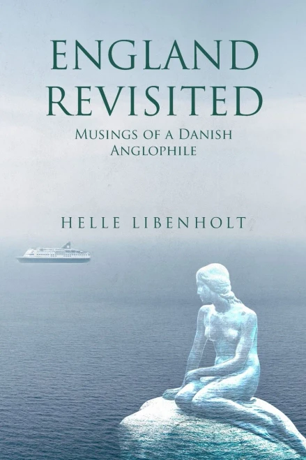 England Revisited: Musings Of A Danish Anglophile - 9781914078729