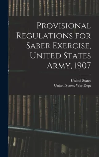 Provisional Regulations For Saber Exercise, United States Army, 1907