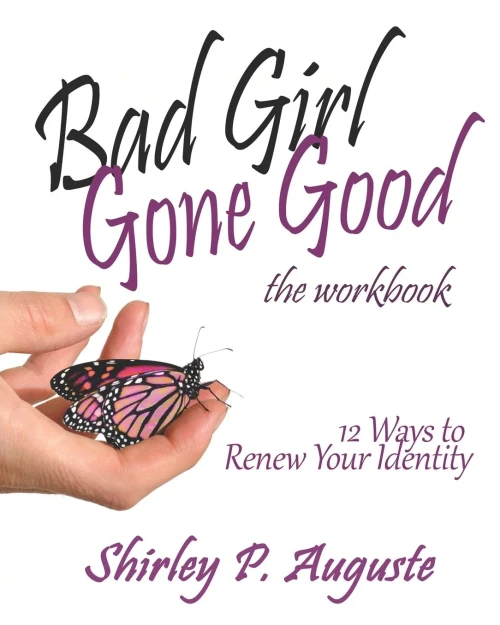 Bad Girl Gone Good (The Workbook): 12 Ways To Renew Your Identity