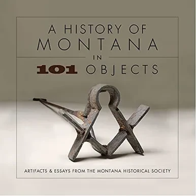 A History Of Montana In 101 Objects (English And Italian Edition)
