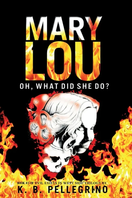Mary Lou: Oh, What Did She Do? (Evil Exists In West Side Trilogy)