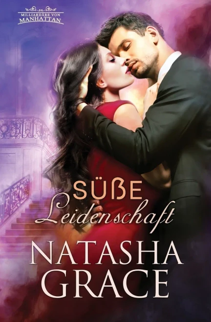 Sã¼Ãÿe Leidenschaft (Milliardã¤Re Von Manhattan) (German Edition)