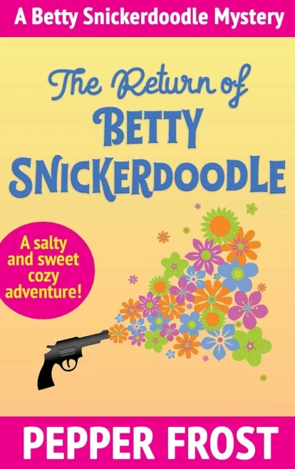 The Return Of Betty Snickerdoodle (A Betty Snickerdoodle Mystery)