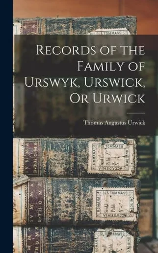 Records Of The Family Of Urswyk, Urswick, Or Urwick