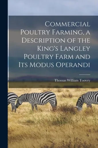 Commercial Poultry Farming, A Description Of The King's Langley Poultry Farm And Its Modus Operandi