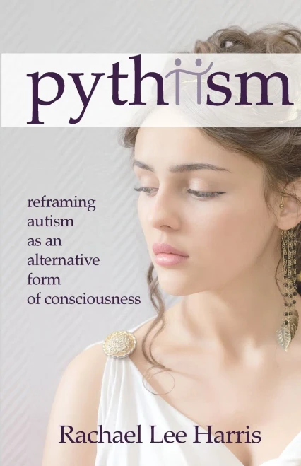 Pythiism: Reframing Autism As An Alternative Form Of Consciousness
