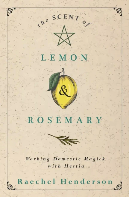 The Scent Of Lemon & Rosemary: Working Domestic Magick With Hestia