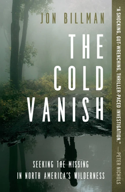 The Cold Vanish: Seeking The Missing In North America'S Wilderness