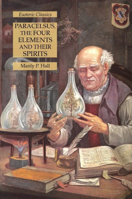 Paracelsus, The Four Elements And Their Spirits: Esoteric Classics
