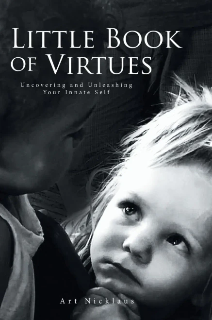 Little Book Of Virtues: Uncovering And Unleashing Your Innate Self