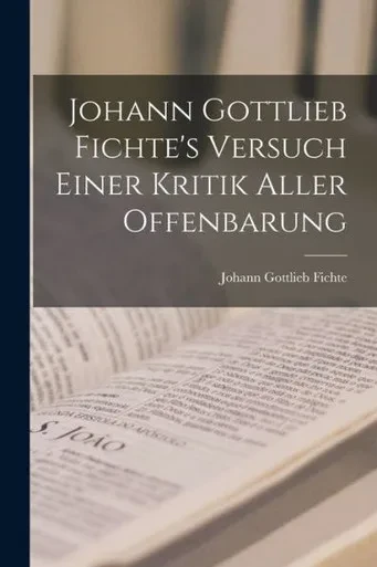 Johann Gottlieb Fichte's Versuch Einer Kritik Aller Offenbarung (German Edition)