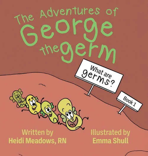The Adventures Of George The Germ: What Are Germs? - 9781645382379
