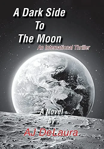 A Dark Side To The Moon: An International Thriller - 9781664182004