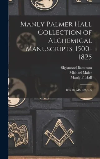 Manly Palmer Hall Collection Of Alchemical Manuscripts, 1500-1825: Box 18, Ms 102, V. 6 (Multilingual Edition)