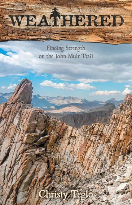 Weathered: Finding Strength On The John Muir Trail - 9781737590002