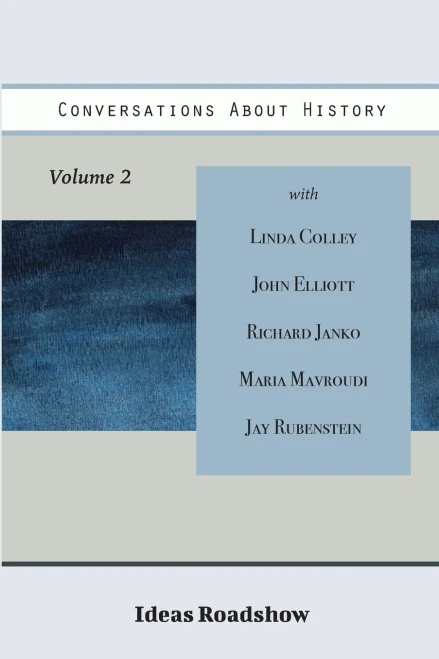 Conversations About History, Volume 2 (Ideas Roadshow Collections)