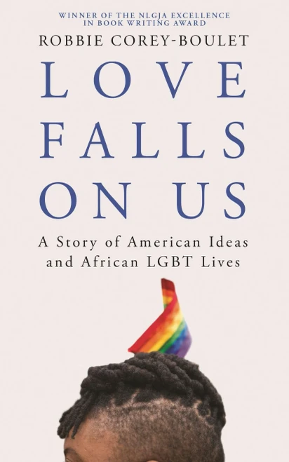Love Falls On Us: A Story Of American Ideas And African Lgbt Lives