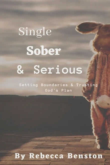 Single, Sober, & Serious: Setting Boundaries & Trusting God'S Plan