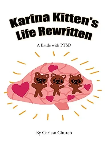 Karina Kitten'S Life Rewritten: A Battle With Ptsd - 9781950323487