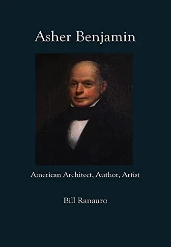 Asher Benjamin: American Architect, Author, Artist - 9781977244215