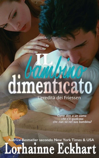 Il Bambino Dimenticato (L'Ereditã  Dei Friessen) (Italian Edition)