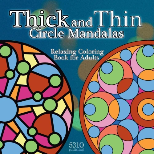 Thick And Thin Circle Mandalas - Relaxing Coloring Book For Adults