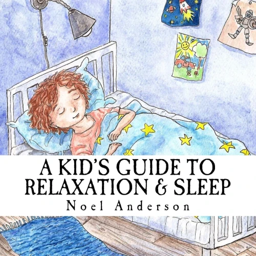 A Kid's Guide to Relaxation & Sleep (Learn Through Music Series) (Volume 1)