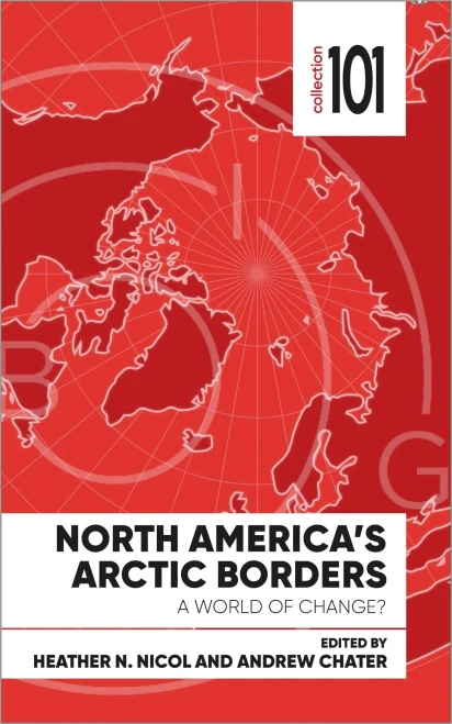 North America'S Arctic Borders: A World Of Change? (Collection 101)