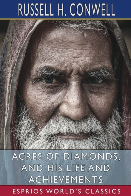 Acres Of Diamonds, And His Life And Achievements (Esprios Classics)