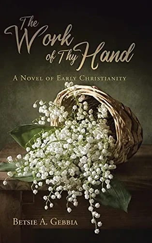 The Work Of Thy Hand: A Novel Of Early Christianity - 9781098078768