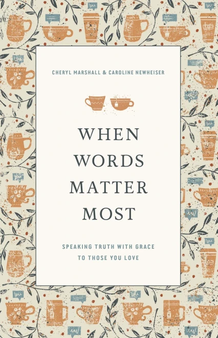 When Words Matter Most: Speaking Truth With Grace To Those You Love