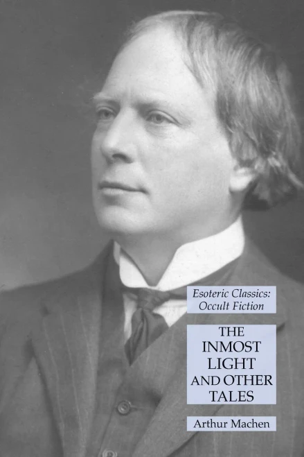 The Inmost Light And Other Tales: Esoteric Classics: Occult Fiction