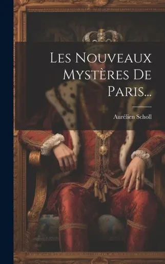 Les Nouveaux Mystères De Paris... (French Edition)