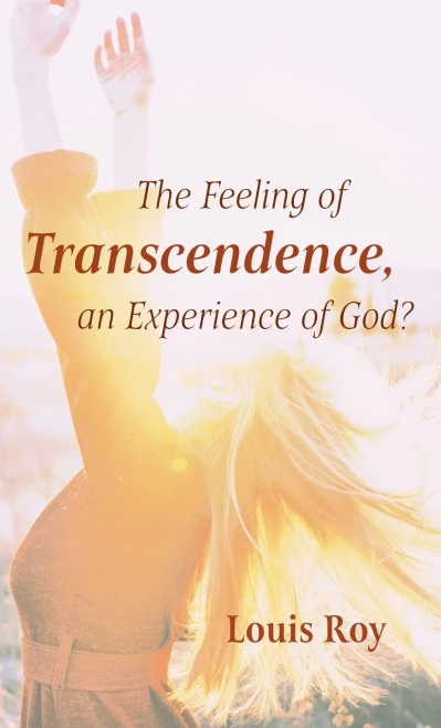 The Feeling Of Transcendence, An Experience Of God? - 9781725272736