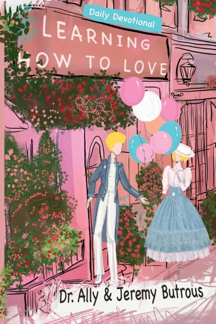 Learning How To Love: Biblical Skills To Improve Your Relationships