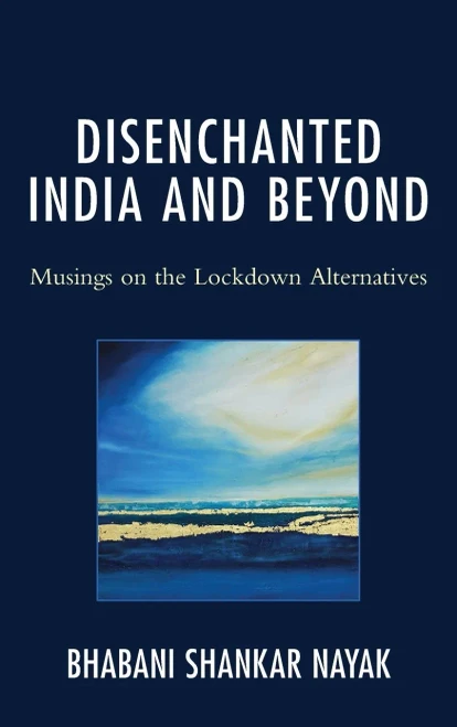 Disenchanted India And Beyond: Musings On The Lockdown Alternatives