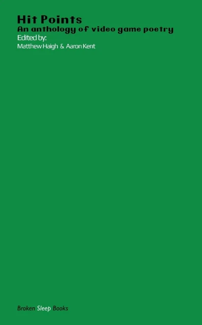 Hit Points Green: An Anthology Of Video Game Poetry - 9781913642891