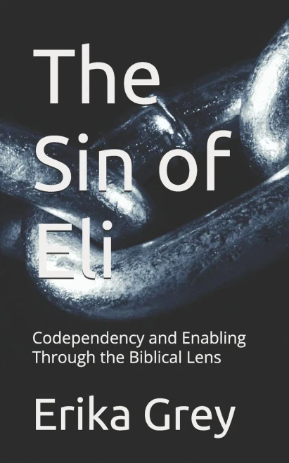 The Sin Of Eli: Codependency And Enabling Through The Biblical Lens