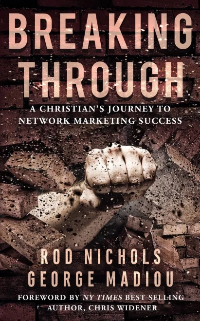 Breaking Through: A Christians Journey To Network Marketing Success