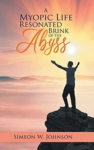 A Myopic Life Resonated From The Brink Of The Abyss - 9781955177511