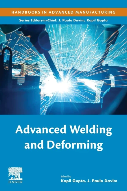 Advanced Welding And Deforming (Handbooks In Advanced Manufacturing)
