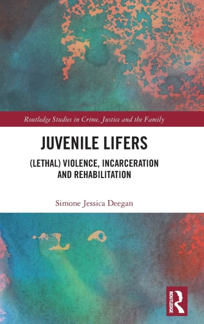 Juvenile Lifers (Routledge Studies In Crime, Justice And The Family)