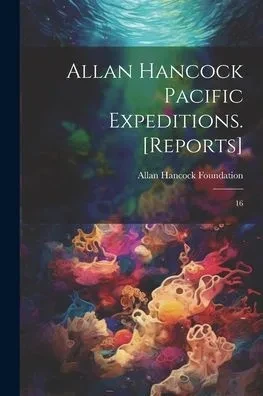 Allan Hancock Pacific Expeditions. [Reports]: 16